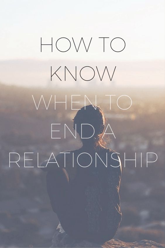 How To Know When To End A Relationship