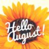 Hello August! -- Sunflower