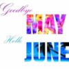 Goodbye May, Hello June
