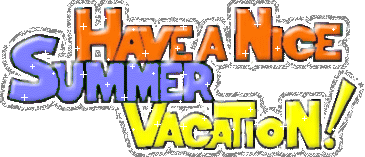 Have a Nice Summer Vacation!
