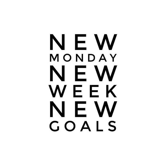 New Monday New Week New Goals