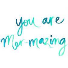 You are Mer-mazing