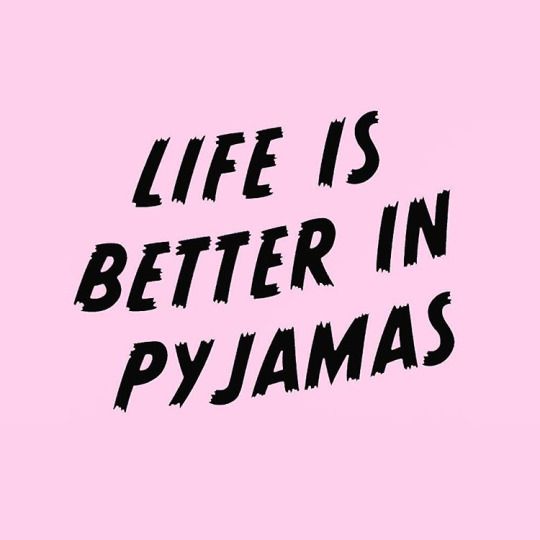 Life Is Better In Pyjamas