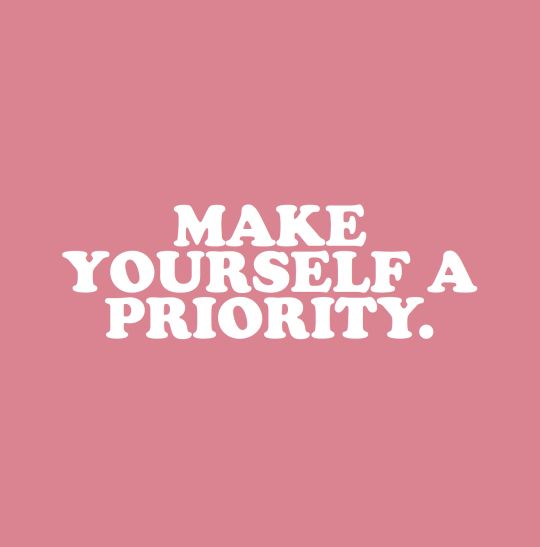 Make Yourself A Priority.