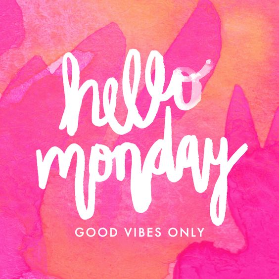 Hello Monday Good Vibes Only