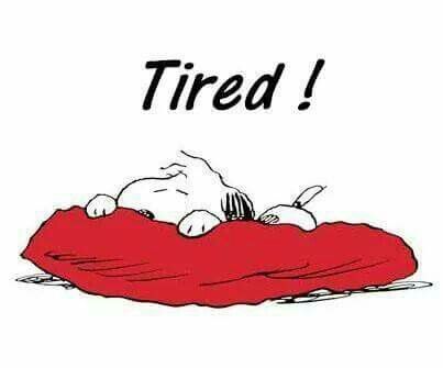 Tired! -- Snoopy