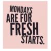 Mondays Are For Fresh Starts.