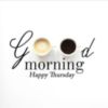 Good morning Happy Thursday -- Coffee