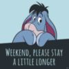 Weekend, please stay a little longer