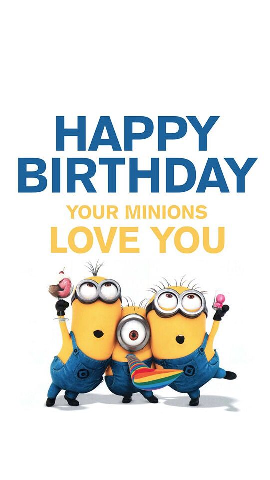 Happy Birthday Your Minions Love You