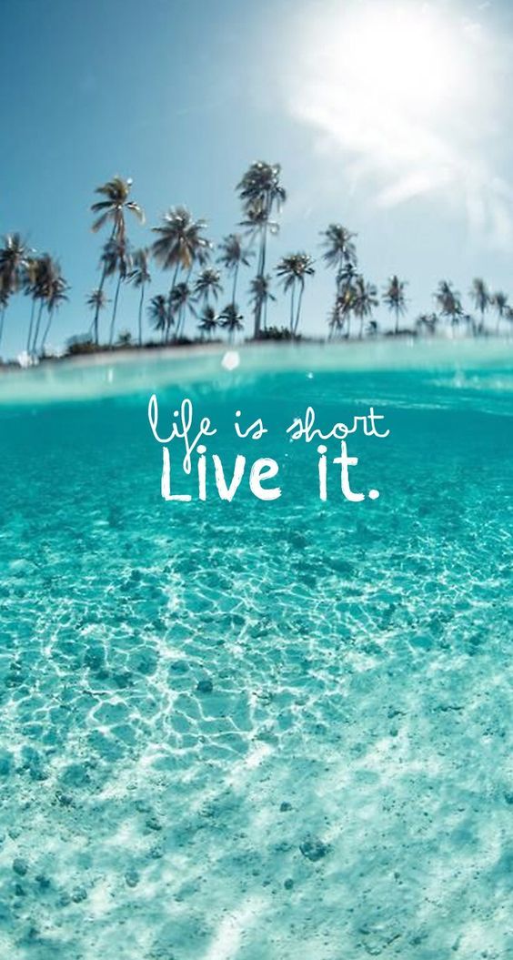 Life is short. Live it. -- Summer Quotes