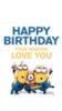 Happy Birthday Your Minions Love You