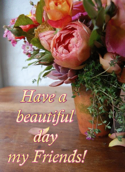 Have A Beautiful Day my Friends!