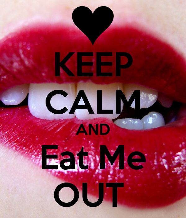 Keep Calm And Eat Me Out