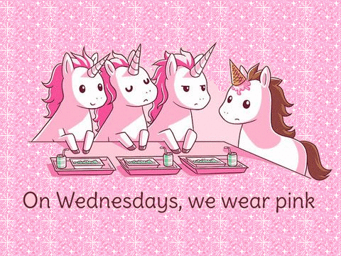 On Wednesdays, we wear pink -- Unicorns