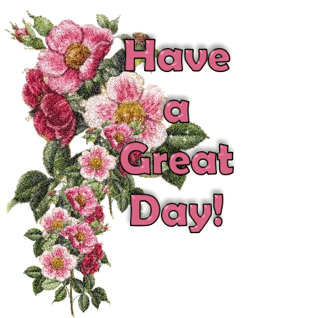 Have A Great Day! -- Flowers
