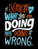 If Everybody Likes What You Are Doing You're Doing It Wrong.