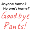 Goodbye Pants
