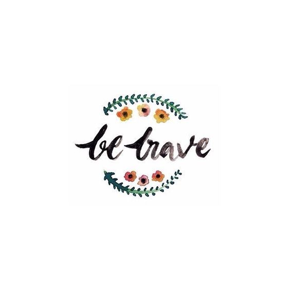 Be Brave