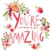 You're Amazing -- Flowers