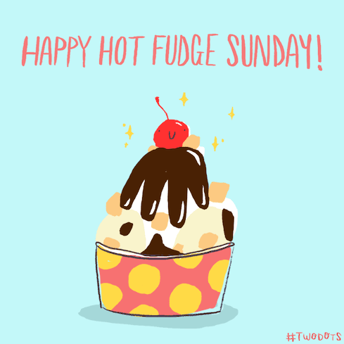 Happy Hot Fudge Sunday!
