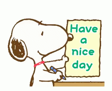 Have a Nice Day! -- Snoopy