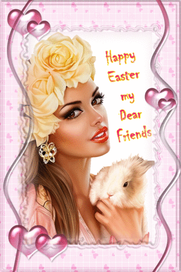 Happy Easter my Dear Friends
