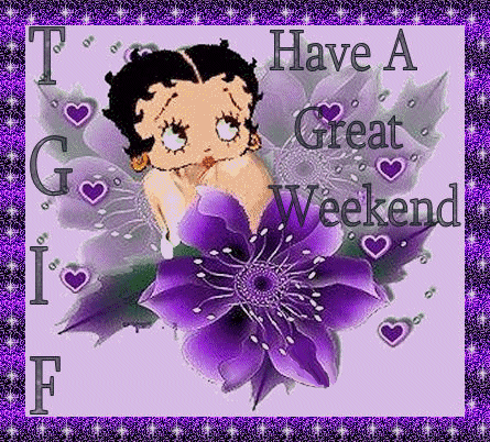 TGIF! Have a Great Weekend -- Betty Boop