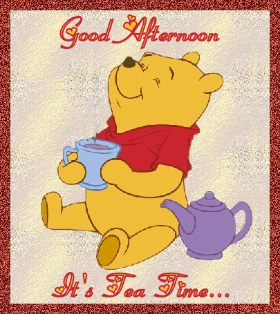 Good Afternoon -- It's Tea Time... 