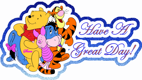 Have A Great Day! -- Winnie the Pooh