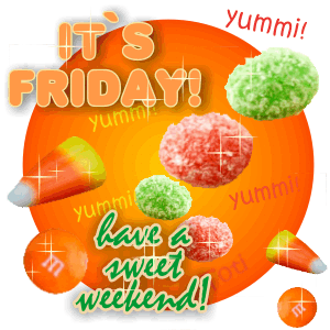 It's Friday! Have a sweet weekend!