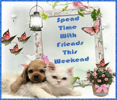 Spend time with Friends this Weekend