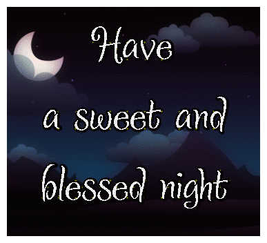 Have a sweet and blessed night