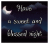 Have a sweet and blessed night