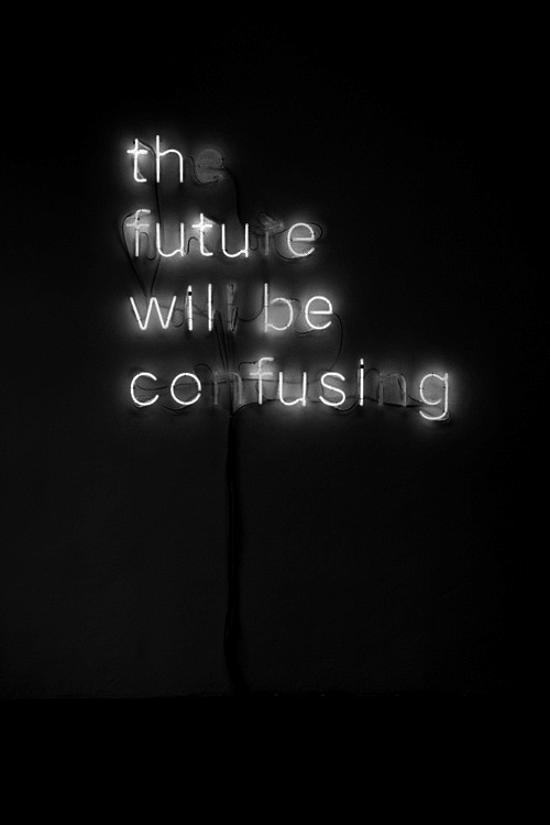 The future will be confusing