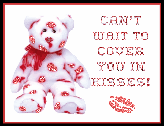 Can't wait to cover you in Kisses!