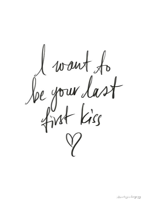 I Want To Be Your Last First Kiss