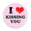 I love kissing you