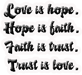 Love Is Hope Hope Is Faith Faith Is Trust Trust Is Love