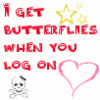 I Get Butterflies When You Log On