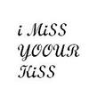 I Miss Yoour Kiss