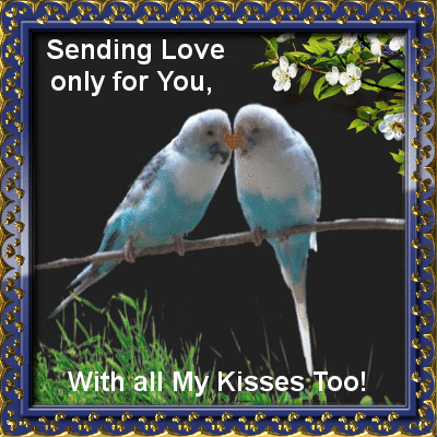 Sending Love only for You, with all my Kisses too!