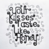 Your Kisses Taste Like Honey