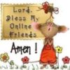 Lord, Bless My Online Friends