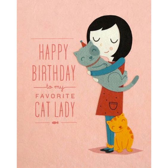 Happy Birthday to my favorite Cat Lady