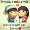 Everyday I make a wish just to be with you forever. -- ♡LOVE♡