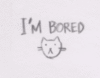 I'm bored -- Cat