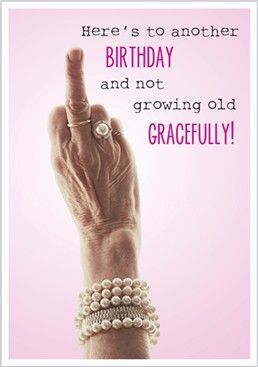 Here's to another Birthday and not growing old gracefully!