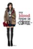 My blood type is Coffee