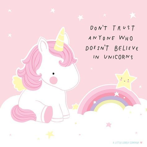 Don't trust anyone who doesn't believe in unicorns
